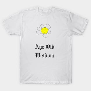 Age Old Wisdom, Flower, Sunflower, Funny T-Shirt, Funny Tee, Badly Drawn, Bad Drawing T-Shirt